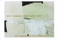 高橋 千津 展 CHIZU TAKAHASHI PRINT WORKS 2007 画像1